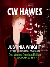  CW Hawes - Justinia Wright Private Investigator Mysteries Omnibus Edition - Justinia Wright Private Investigator Mysteries.