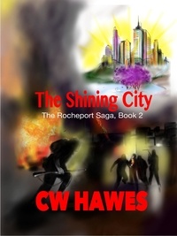  CW Hawes - The Shining City - The Rocheport Saga, #2.
