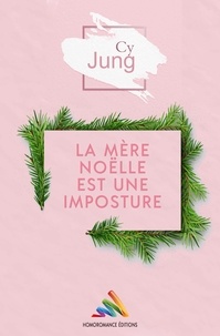 Cy Jung et Homoromance Éditions - La mère Noëlle est une imposture | Livre lesbien, roman lesbien.