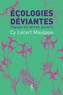 Cy Lecerf Maulpoix - Ecologies déviantes - Voyage en terres queers.