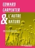 Cy Lecerf Maulpoix et Edward Carpenter - Edward Carpenter & l'autre nature.