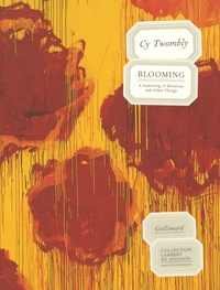 Cy Twombly - Blooming - A Scattering of Blossoms and Other Things.
