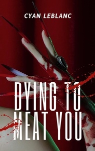  Cyan LeBlanc - Dying To Meat You.