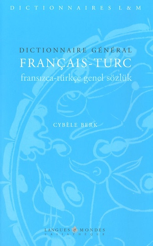 Cybèle Berk - Dictionnaire général français-turc.
