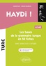 Cybèle Berk et Michel Bozdémir - Haydi ! - Les bases de la grammaire turque en 50 fiches avec exercices corrigés A1-A2.