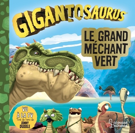Gigantosaurus  Le grand méchant vert