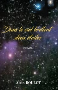 Alain Boulot - Dans le ciel brillent deux étoiles.