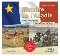 André-Carl Vachon - Histoire de l'Acadie de la fondation aux déportations - Tome 2, 1710-1763.