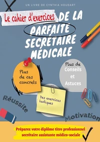 Le cahier d'exercices de la parfaite secrétaire médicale