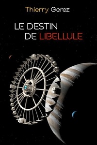Thierry Gerez - Le destin de Libellule.