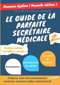 Le guide de la parfaite secrétaire médicale 2