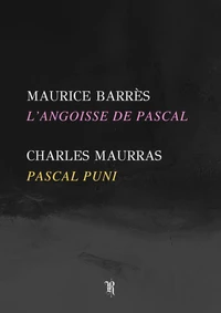 Maurras - Barrès : Essais sur Pascal