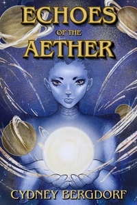  Cydney Bergdorf - Echoes of the Aether, and Other Stories.