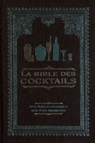  Cyel Editions - La bible des cocktails - Des plus classiques aux plus branchés.