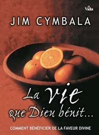 Cymbala Jim - La vie que Dieu bénit.