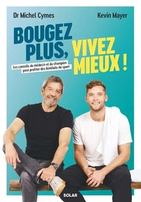 Bougez plus, vivez mieux ! Les conseils du médecin et du champion pour profiter des bienfaits du sport