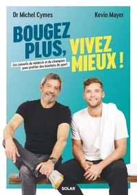 Bougez plus, vivez mieux ! Les conseils du médecin et du champion pour profiter des bienfaits du sport