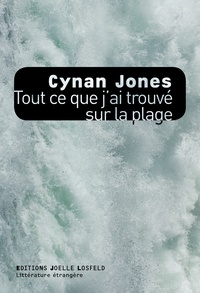 Cynan Jones - Tout ce que j'ai trouvé sur la plage.