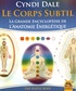 Cyndi Dale - Le corps subtil - La grande encyclopédie de l'anatomie énergétique.