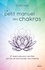 Le petit manuel des chakras. 27 exercices pour purifier, activer et harmoniser vos chakras