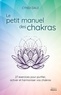 Cyndi Dale - Le petit manuel des chakras - 27 exercices pour purifier, activer et harmoniser vos chakras.