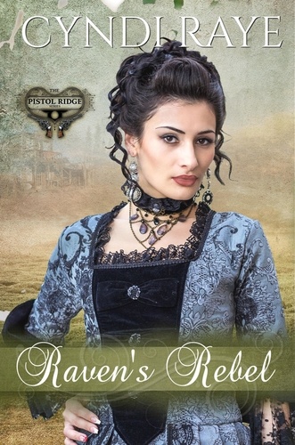  Cyndi Raye - Raven's Rebel - Pistol Ridge Series, #7.