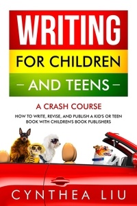  Cynthea Liu - Writing for Children and Teens: A Crash Course.