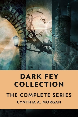  Cynthia A. Morgan - Dark Fey Collection: The Complete Series.