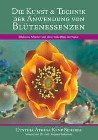 Die Kunst &amp; Technik der Anwendung von Blütenessenzen
