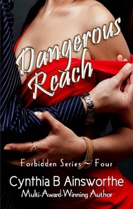  Cynthia B Ainsworthe - Dangerous Reach - Forbidden, #4.