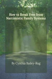 How to Break Free From Narcissistic Family Systems