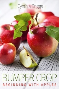  Cynthia Briggs - Bumper Crop: Beginning with Apples.