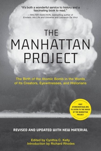 The Manhattan Project. The Birth of the Atomic Bomb in the Words of Its Creators, Eyewitnesses, and Historians