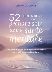 Téléchargements de livres en français 52 semaines pour prendre soin de ma santé mentale  - Mon journal guidé pour réduire mon stress et améliorer mon bien-être RTF 9782416011566