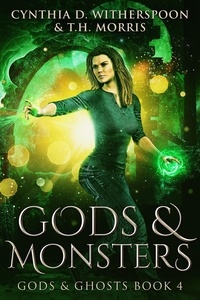  Cynthia D. Witherspoon et  T.H. Morris - Gods &amp; Monsters - Gods &amp; Ghosts, #4.