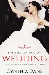  Cynthia Dane - The Billion Dollar Wedding (The Honeymoon Collection).