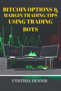  CYNTHIA DENNIS - Bitcoin Options &amp; Margin Trading Tips Using Trading Bots.