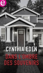 Cynthia Eden - Dans l'ombre des souvenirs.