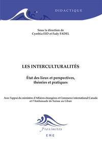 Cynthia Eid et Fady Fadel - Les Interculturalités : état des lieux et perspectives, théories et pratiques - Essai.