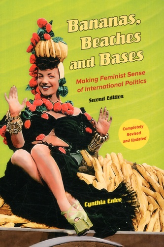 Cynthia Enloe - Bananas, Beaches and Bases - Making Feminist Sens of International Politics.