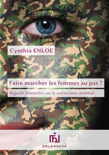 Cynthia Enloe - Faire marcher les femmes au pas ?.
