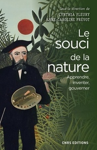 Cynthia Fleury et Anne-Caroline Prévot - Le Souci de la nature. Apprendre, inventer, gouverner.