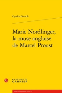 Cynthia Gamble - Marie Nordlinger, la muse anglaise de Marcel Proust.