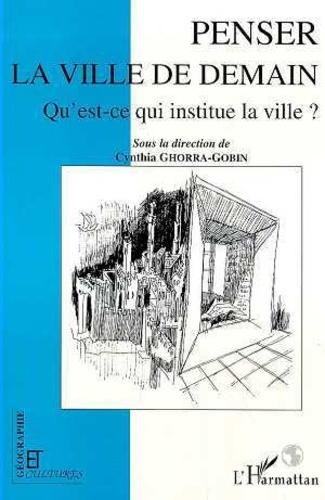 Cynthia Ghorra-Gobin - Penser la ville de demain - Qu'est-ce qui institue la ville ?.