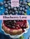 Blueberry Love. 46 Sweet and Savory Recipes for Pies, Jams, Smoothies, Sauces, and More