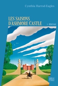 Cynthia Harrod-Eagles - Les Saisons d'Ashmore Castle 1 : Les saisons d'Ashmore Castle - tome 1 - Héritage.
