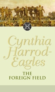 Cynthia Harrod-Eagles - The Foreign Field - The Morland Dynasty, Book 31.