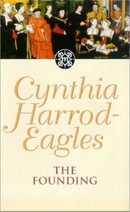 Cynthia Harrod-Eagles - The Founding - The Morland Dynasty, Book 1.