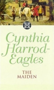 Cynthia Harrod-Eagles - The Maiden - The Morland Dynasty, Book 8.