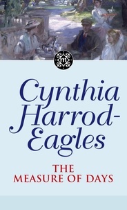 Cynthia Harrod-Eagles - The Measure Of Days - The Morland Dynasty, Book 30.